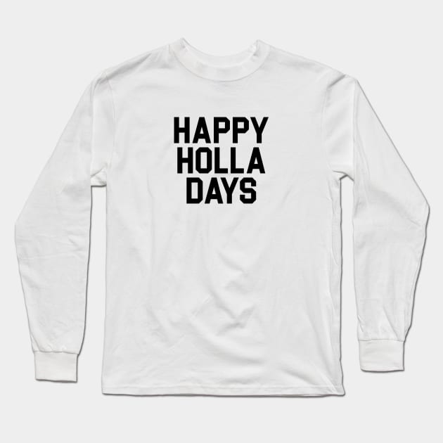 Happy Holla Days Long Sleeve T-Shirt by Venus Complete
